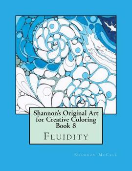 Paperback Shannon's Original Art for Creative Coloring Book 8: Fluidity Book