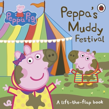 Paperback Peppa Pig: Peppa's Muddy Festival: A Lift-the-Flap Book