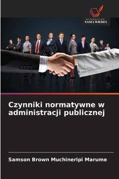 Czynniki normatywne w administracji publicznej (Polish Edition)