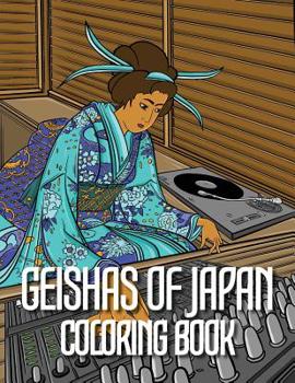 Paperback Geishas of Japan Coloring Book: Ancient Japanese Ukiyo-e with a Modern Twist! -Edo Era, Kimonos, Geishas, Japan Woodblock Style Book