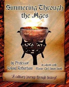 Hardcover Simmering Through the Ages: A Culinary Journey Through History! Book