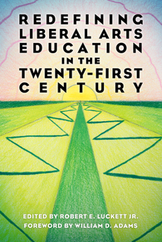 Paperback Redefining Liberal Arts Education in the Twenty-First Century Book