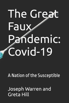 Paperback The Great Faux Pandemic: Covid-19: A Nation of the Susceptible Book