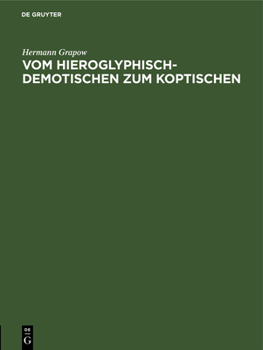 Hardcover Vom Hieroglyphisch-Demotischen Zum Koptischen: Ein Beitrag Zur Ägyptischen Sprachgeschichte [German] Book