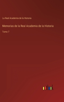 Memorias De La Real Academia De La Historia, Volume 7