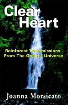 Paperback Clear Heart: Rainforest Transmissions from the Greater Universe Book