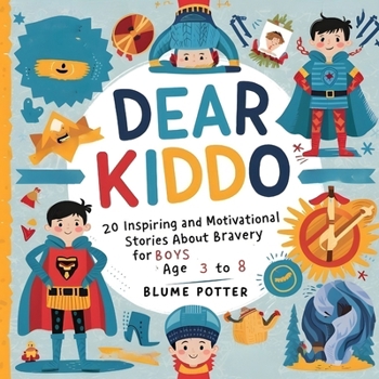 Paperback Dear Kiddo: 20 Inspiring and Motivational Stories about Bravery for Boys age 3 to 8 Book