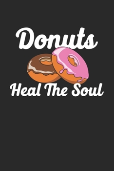 Paperback Donuts Heal The Soul: Composition Lined Notebook Journal For Women And Girls for Tracking water intake, sleep tracking, Daily tracking. Book