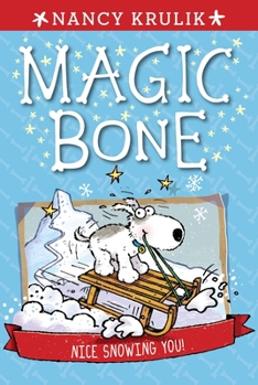 Nice Snowing You! - Book #4 of the Magic Bone