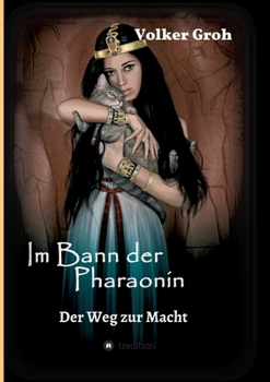 Im Bann der Pharaonin - Der Weg zur Macht (German Edition)