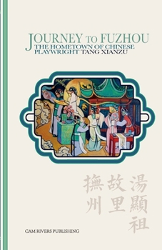 Paperback Journey to Fuzhou: The Hometown of Chinese Playwright Tang Xianzu Book