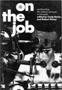 Paperback On the Job: Confronting the Labour Process in Canada Book