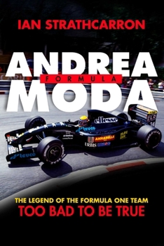Paperback Andrea Moda Formula: The Legend of the Formula One Team Too Bad to Be True Book