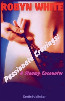 Paperback Passionate Cravings: A Steamy Encounter Book