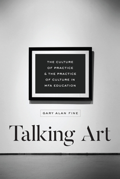 Hardcover Talking Art: The Culture of Practice and the Practice of Culture in MFA Education Book