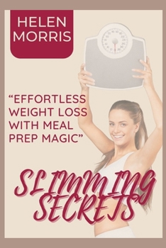 Paperback Slimming Secrets: Effortless Weight Loss with Meal Prep Magic Book