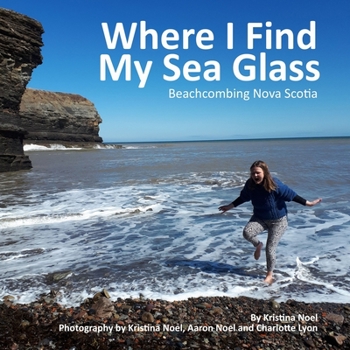 Paperback Where I Find My Sea Glass: Beachcombing Nova Scotia Book