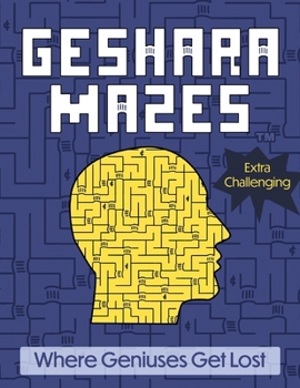 Paperback Geshara Mazes: Where Geniuses Get Lost Book