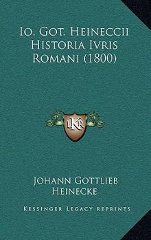 Paperback Io. Got. Heineccii Historia Ivris Romani (1800) [Latin] Book