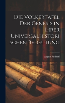 Hardcover Die Völkertafel der Genesis in ihrer universalhistorischen Bedeutung [German] Book
