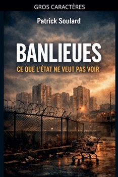 Banlieues: ce que l'Etat ne veut pas voir (French Edition)