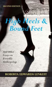 Paperback High Heels and Bound Feet: And Other Essays on Everyday Anthropology, Second Edition Book