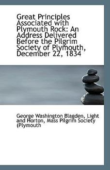 Paperback Great Principles Associated with Plymouth Rock: An Address Delivered Before the Pilgrim Society of P Book