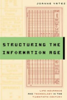 Paperback Structuring the Information Age: Life Insurance and Technology in the Twentieth Century Book