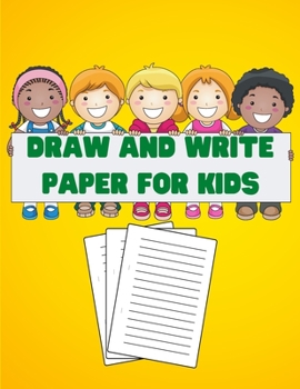 Paperback Draw and Write Paper for Kids: Handwriting Stories: Primary Composition Half Page Lined Paper with Drawing Space (8.5 x 11 ), Learn To Write and Draw [Large Print] Book