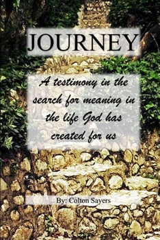 Paperback Journey A testimony in the search for meaning in the life God has created for us Book