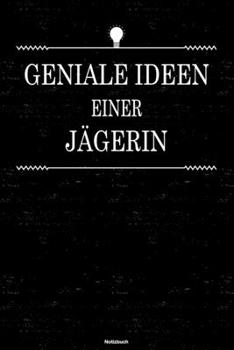 Geniale Ideen einer J�gerin Notizbuch: J�gerin Journal DIN A5 liniert 120 Seiten Geschenk