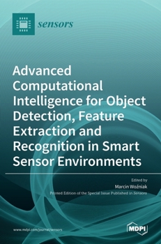 Hardcover Advanced Computational Intelligence for Object Detection, Feature Extraction and Recognition in Smart Sensor Environments Book