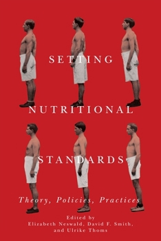 Setting Nutritional Standards: Theory, Policies, Practices - Book  of the Rochester Studies in Medical History