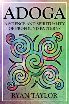 Paperback Adoga: A Science and Spirituality of Profound Patterns Book