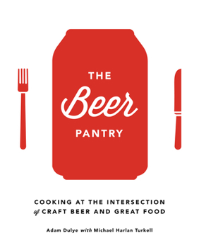 Hardcover The Beer Pantry: Cooking at the Intersection of Craft Beer and Great Food Book