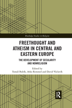 Paperback Freethought and Atheism in Central and Eastern Europe: The Development of Secularity and Non-Religion Book