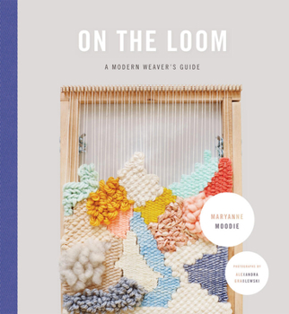 Hardcover On the Loom: A Modern Weaver's Guide Book
