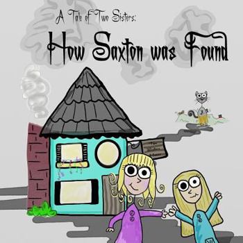 Paperback A Tale of Two Sisters: How Saxton was Found Book