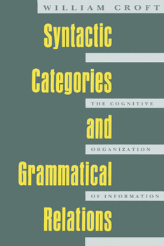 Paperback Syntactic Categories and Grammatical Relations: The Cognitive Organization of Information Book