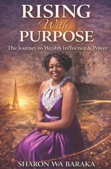 Paperback Rising With Purpose: : The Journey to Wealth, Influence & Inner Power Book