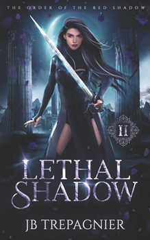 Lethal Shadow: A Reverse Harem Urban Fantasy - Book #2 of the Order of The Red Shadow