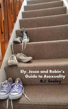 Paperback Ely, Jesse and Robin's Guide to Asexuality Book