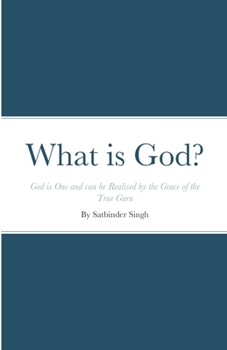 Paperback What is God?: God is One and can be Realised by the Grace of the True Guru Book