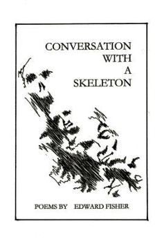 Paperback Conversation with a Skeleton: Poems by Edward Fisher Book