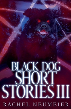 Black Dog Short Stories III - Book #6 of the Black Dog