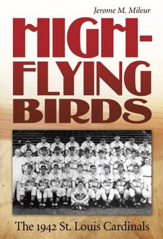 Hardcover High-Flying Birds: The 1942 St. Louis Cardinals Volume 1 Book