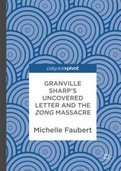 Hardcover Granville Sharp's Uncovered Letter and the Zong Massacre Book