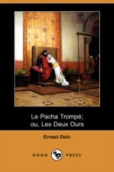 Paperback Le Pacha Trompe; Ou, Les Deux Ours (Dodo Press) [French] Book