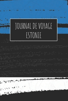 Paperback Journal de Voyage Estonie: 6x9 Carnet de voyage I Journal de voyage avec instructions, Checklists et Bucketlists, cadeau parfait pour votre s?jou [French] Book