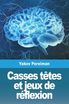 Paperback Casses têtes et jeux de réflexion [French] Book